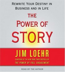 Power of Story: Rewrite Your Destiny in Business and in Life (Audio CD) (Abridged)