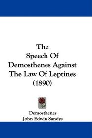 The Speech Of Demosthenes Against The Law Of Leptines (1890)