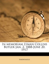 In memoriam Lyman Collins Butler Jan. 2, 1888-June 20, 1917