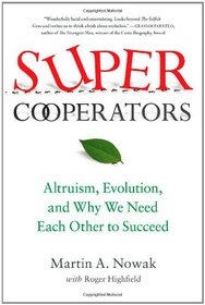 SuperCooperators: Altruism, Evolution, and Why We Need Each Other to Succeed