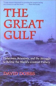 The Great Gulf: Fishermen, Scientists, and the Struggle to Revive the World's Greatest Fishery