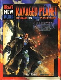 Ravaged Planet: The Brave New World Player's Guide