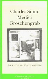 Medici Groschengrab. Die Kunst des Joseph Cornell.