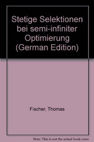 Stetige Selektionen bei semi-infiniter Optimierung (German Edition)