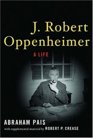 Shatterer Of Worlds: A Life Of J. Robert Oppenheimer