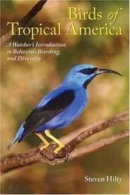 Birds of Tropical America : A Watcher's Introduction to Behavior, Breeding, and Diversity (Mildred Wyatt-Wold Series in Ornithology)