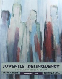 Juvenile Delinquency: Theory, Practice, and Law