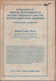 Evaluation of criminal responsibility in multiple personality and the related dissociative disorders: A psychoanalytic consideration (American lecture series)
