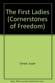 First Ladies (Cornerstones of Freedom)