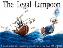 The Legal Lampoon:  A Biased, Unfair, and completely accurate law review from Non Sequitur