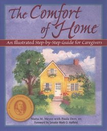 The Comfort of Home: An Illustrated Step-By-Step Guide for Caregivers, 2nd Edition
