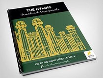 The Hymns: Transitional Arrangements (Easy Mormon & LDS Hymn Book for Piano and Organ with Online Audio Examples)