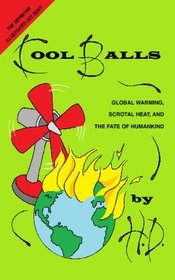 Cool Balls: Global Warming, Scrotal Heat And The Fate Of Humankind
