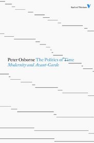 The Politics of Time: Modernity and Avant-Garde (Second Edition)  (Radical Thinkers)