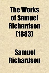 The Works of Samuel Richardson (Volume 1)