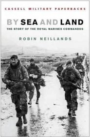 By Sea and Land: Story of the Royal Marine Commandos (Cassell military paperbacks)