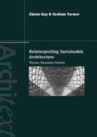 Reinterpreting Sustainable Architecture: Theories, Discourses, Practices (Architext)