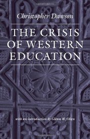 The Crisis of Western Education (The Works of Christopher Dawson)
