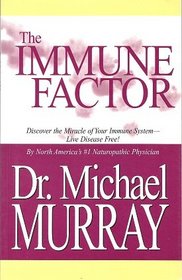 The Immune Factor (Discover the Miracle of Your Immune System - Live Disease Free!)