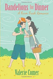 Dandelions for Dinner (A Farm Fresh Romance) (Volume 4)