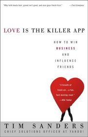 Love Is the Killer App : How to Win Business and Influence Friends