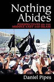 Nothing Abides: Perspectives on the Middle East and Islam