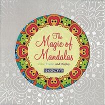 The Magic of Mandalas: Color, Frame & Display (Color Magic to Frame & Display)