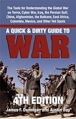 A QUICK AND DIRTY GUIDE TO WAR, 4th Edition - The Tools for Understanding the Global War on Terror, Cyber War, Iraq, the Persian Gulf, China, Afghanistan, the Balkans, East Africa, Colombia, Mexico, and Other Hot Spots