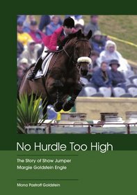 No Hurdle Too High : The Story of Show Jumper Margie Goldstein Engle
