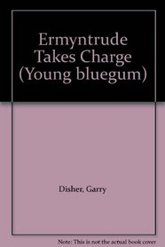 Ermyntrude Takes Charge (Young bluegum)