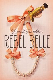 Rebel Belle (Rebel Belle, Bk 1)