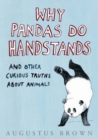 Why Pandas Do Handstands... And Other Curious Truths About Animals