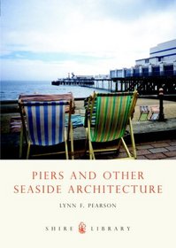 Piers and Other Seaside Architecture (Shire Library)