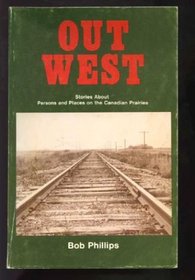 Out west: Stories about persons and places on the Canadian prairies