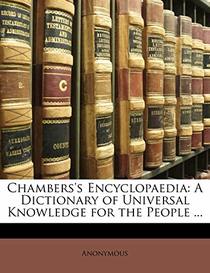 Chambers's Encyclopaedia: A Dictionary of Universal Knowledge for the People ...