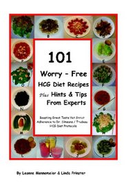101 Worry - Free HCG Diet Recipes Plus Hints & Tips From Experts: Great Taste Yet  Strict Adherance to Dr. Simeons / Trudeau HCG Protocol