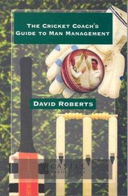 The Cricket Coach's Guide to Man Management
