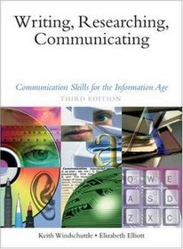 Writing, Researching, Communicating: Communication Skills for the Information Age