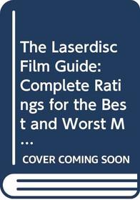 The Laserdisc Film Guide: Complete Ratings for the Best and Worst Movies Available on Disc, 1993-1994 Edition