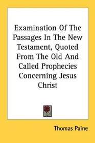 Examination Of The Passages In The New Testament, Quoted From The Old And Called Prophecies Concerning Jesus Christ