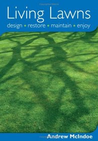 Living Lawns: Design, Restore, Maintain, Enjoy