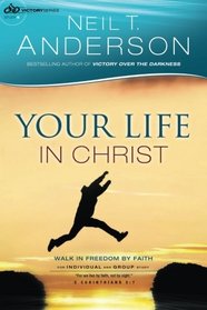Your Life in Christ: Walk in Freedom by Faith (Victory Series) (Volume 6)