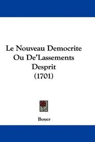 Le Nouveau Democrite Ou De'Lassements Desprit (1701) (French Edition)
