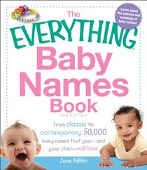 The Everything Baby Names Book: From classic to contemporary, 50,000 baby names that youand your child-will love (Everything Series)