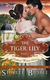 The Tiger Lily (Southern Women, Bk 1) (Louisiana Ladies, Bk 2)