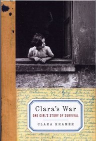Clara's War: One Girl's Story of Survival
