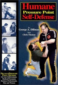 Humane Pressure Point Self-Defense: Dillman Method for Law Enforcement, Medical Personnel, Business Professionals, Men and Women
