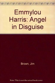Emmylou Harris: Angel in Disguise --2004 publication.