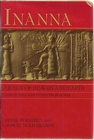 Inanna, queen of heaven and earth: Her stories and hymns from Sumer