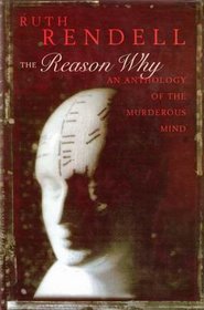 THE REASON WHY: AN ANTHOLOGY OF THE MURDEROUS MIND.